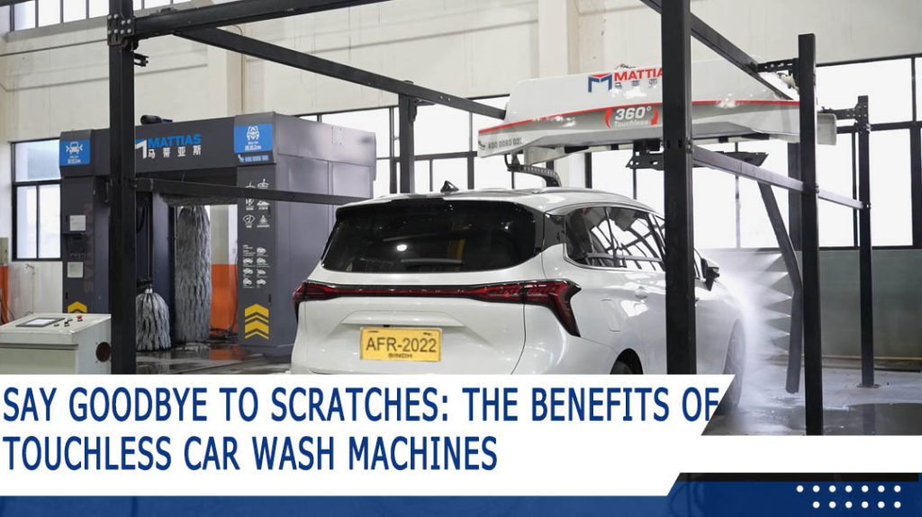 Say Goodbye to Scratches The Benefits of Touchless Car Wash Machines